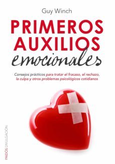 primeros auxilios emocionales: consejos practicos para tratar el fracaso, el rechazo, la culpa y otros problemas psicologicos cotidianos-guy winch-9788449330438