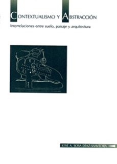 contextualismo y abstraccion interrrelaciones entre suelo, paisaj e y arquitectura-jose antonio sosa diaz saavedra-9788460626138