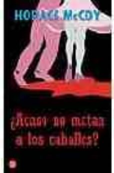 ¿acaso no matan a los caballos?-9788466317238