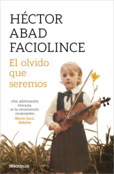 el olvido que seremos-hector abad faciolince-9788466360838