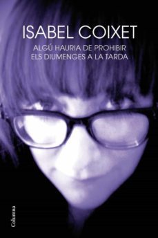 algú hauria de prohibir els diumenges a la tarda (ebook)-isabel coixet-9788466414838