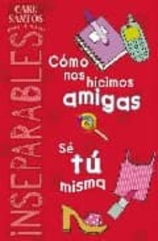 inseparables para siempre: como nos hicimos amigas; se tu misma-care santos-9788466638838