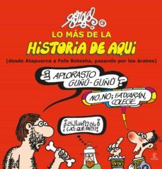(pe) lo mas de la historia de aqui (t.1): de atapuerca a fefe botesha, pasando por los arabes-9788467043938