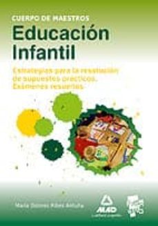 Imagen Principal de EDUCACION INFANTIL. ESTRATEGIAS PARA LA RESOLUCION DE SUPUESTOS P RACTICOS. EXAMENES RESUELTOS