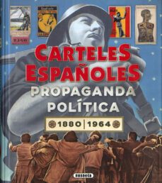 carteles españoles. propaganda politica 1880-1964-9788467785838