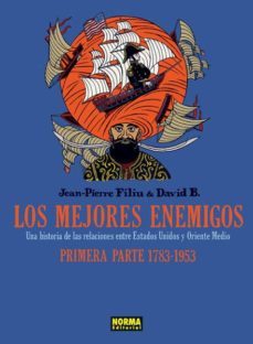 los mejores enemigos: una historia de las relaciones entre estado s unidos y oriente medio. primera parte 1783-1953-jean pierre filiu-david b.-9788467909838