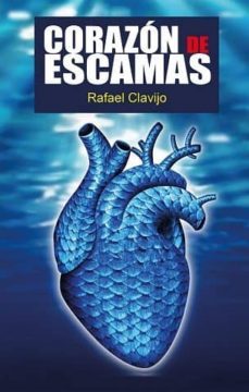 corazon de escamas-rafael clavijo-9788469724538