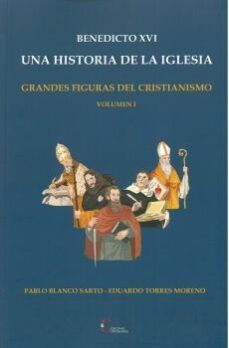 benedicto xvi. una historia de la iglesia. grandes figuras del cr istianismo volumen i-9788470576638