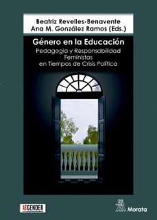 género en la educación. pedagogía y responsabilidad feministas en tiempos de crisis política-beatriz revelles benavente-9788471129338