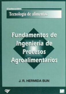fundamentos de ingenieria de procesos agroalimentarios-j.r. hermida bun-9788471149138