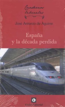 españa y la decada perdida-jose antonio de aguirre-9788472098138