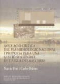 avaluacio critica del pla hidrologic nacional i proposta per a un a gestio sostenible de l aigua-narcis prat-carles ibañez-9788472836938