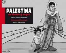 palestina en blanco y negro: dibujos politicos de palestina-mohammad sabaaneh-9788472909038