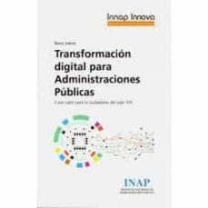 transformación digital para administraciones públicas.crear valor para la ciudadanía del siglo xxi-sergio jimenez-9788473516938