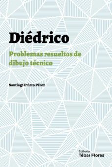 diedrico: problemas resueltos de dibujo tecnico (ebook)-santiago prieto perez-9788473607438