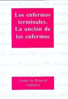 los enfermos terminales. la uncion de los enfermos-9788474676938