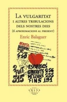 la vulgaritat-enric balaguer-9788475028538