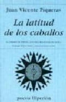 la latitud de los caballos (iii premio de poesia antonio machado en baeza)-juan vicente piqueras-9788475176338