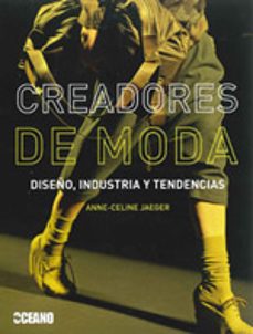 creadores de moda: diseño, industria y tendencias-anne celine jaeger-9788475566238