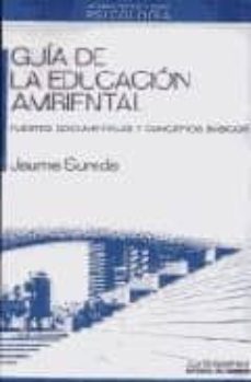 guia de la educacion ambiental: fuentes documentales y conceptos basicos-jaume sureda-9788476582138