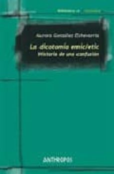 la dicotomia emic/etic: historia de una confusion-aurora gonzalez echevarria-9788476589038