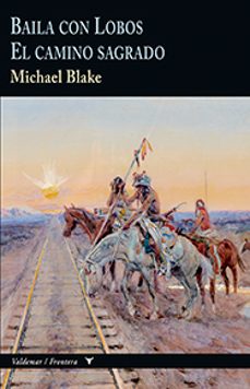 baila con lobos & el camino sagrado (colección frontera)-michael blake-9788477029038
