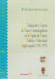 traduccion y censura de textos cinematograficos en la españa de f ranco-maria del camino gutierrez lanza-9788477199038