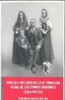 familia y sociedad en la extremadura rural de los tiempos moderno s (siglos xvi-xix)-felicisimo garcia barriga-9788477238638