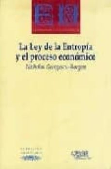 la ley de la entropia y el proceso economico-nicholas georgecu roegen-9788477749738