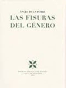 las fisuras del genero (premio andaluz de poesia villa de peligros 2016)-angel de la torre-9788478075638