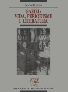 gaziel: vida, periodisme i literatura-manuel llanas-9788478269938