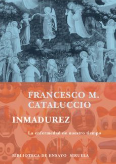 la inmadurez: la enfermedad de nuestro tiempo-francesco m. cataluccio-9788478449538