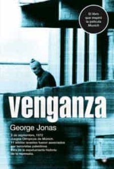 venganza: el relato veridico de una mision contraterrorista israe li-george jonas-9788478715138