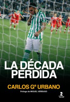 la decada perdida-carlos garcia urbano-9788478987238