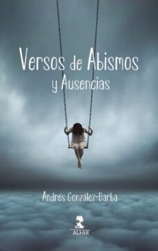versos de abismos y ausencias-andres gonzalez-barba-9788478989638