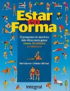 estar en forma: el programa de ejercicios mas eficaz para ganar f uerza, flexibilidad y resistencia-9788479011338