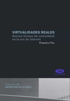 virtualidades reales. nuevas formas de comunidad en la era de int ernet-francisco yus ramos-9788479089238