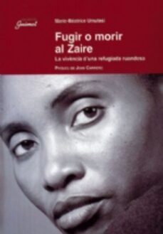 fugir o morir al zaire. la vivencia d'una refugiada ruanesa-9788479358938