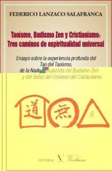 taoismo, budismo zen, y cristianismo: tres caminos de espirituali dad universal-federico lanzaco salafranca-9788479624538