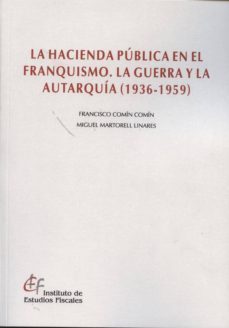hacienda publica en el franquismo. la guerra y la autarquia (1936 -1959)-9788480083638