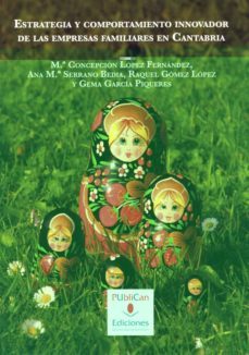 estrategia y comportamiento innovador de las empresas familiares-maria concepcion lopez fernandez-ana maria serrano bedia-raquel gomez lopez-9788481026238