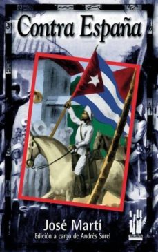 contra españa-jose marti-andres sorel-9788481361438