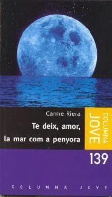 te deix, amor, la mar com a penyora-9788483004838