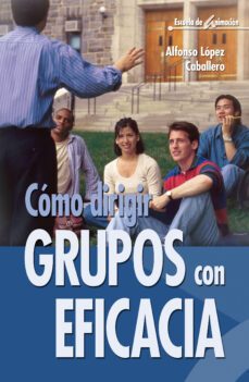 como dirigir grupos con eficacia: 26 estrategias basicas-9788483160138