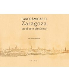 panoramicas de zaragoza en el arte pictorico-jose antonio puertolas-9788483216538
