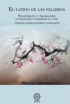el latido de las palabras: psicoterapia y traduccion o escuchar y celebrar la vida (2ª ed.)-9788483529638