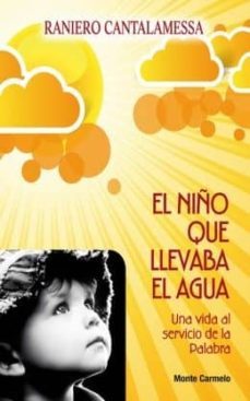 el niño que llevaba el agua : una vida al servicio de la palabra-9788483537138