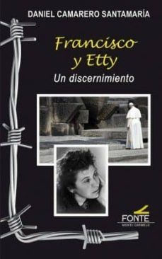 francisco y etty: un discernimiento-daniel camarero-9788483538838