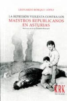 la represion violenta contra los maestros republicanos en asturias-9788483672938