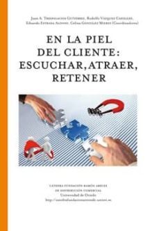 en la piel del cliente: escuchar, atraer, retener-9788483675038